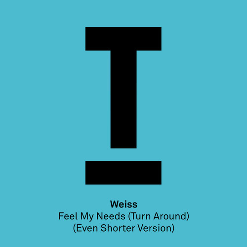 Feel My Needs (Turn Around) [Even Shorter Version]