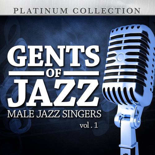 Gents of Jazz: Male Jazz Singers, Vol. 1