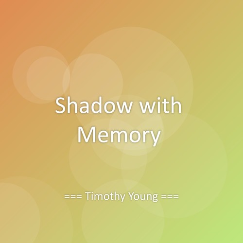 Shadow with Memory