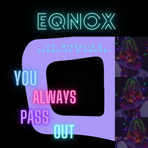 You Always Pass Out (feat. Mikealis & Caroline D'Amore) [Explicit]