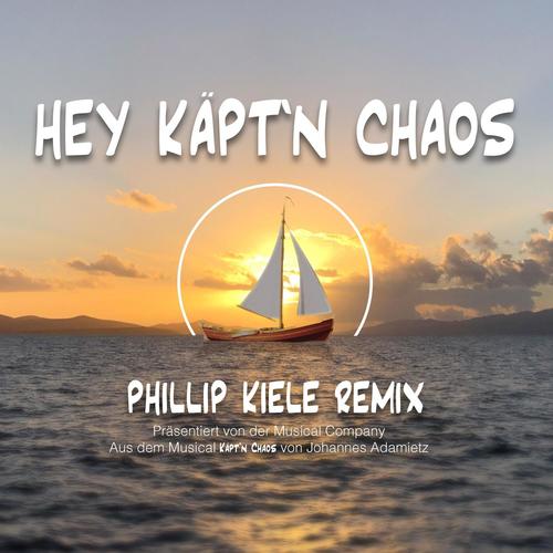 Hey Käpt'n Chaos (Phillip Kiele Remix)