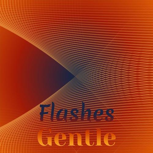 Flashes Gentle