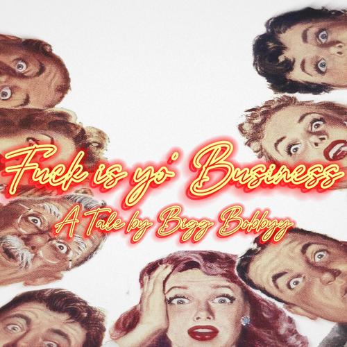 **** is yo' Business (Explicit)