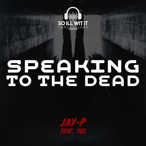 Speaking To The Dead (feat. Tos)