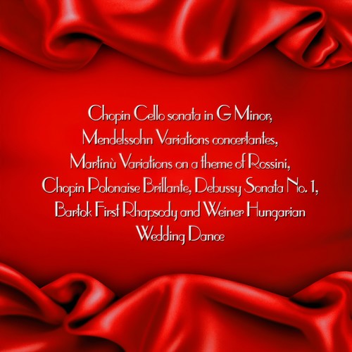 Chopin Cello sonata in G Minor, Mendelssohn Variations concertantes, Martinù Variations on a theme of Rossini, Chopin Polonaise Brillante, Debussy Sonata No. 1, Bartok First Rhapsody and Weiner Hungarian Wedding Dance
