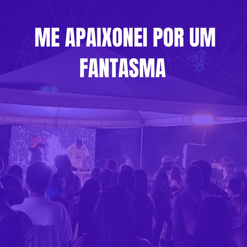 ME APAIXONEI POR UM FANTASMA (Explicit)