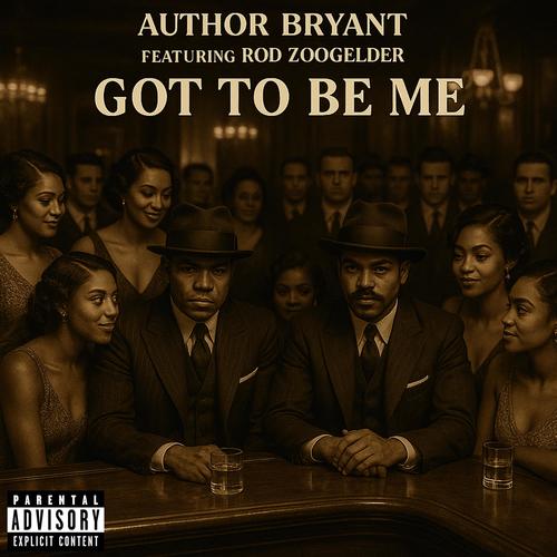 Got To Be Me (feat. Rod Zoogelder) [Explicit]