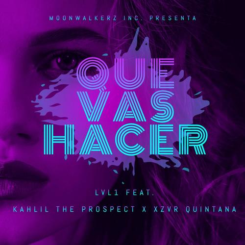 Que Vas Hacer (feat. Kahlil the Prospect & Xzvr Quintana) [Explicit]