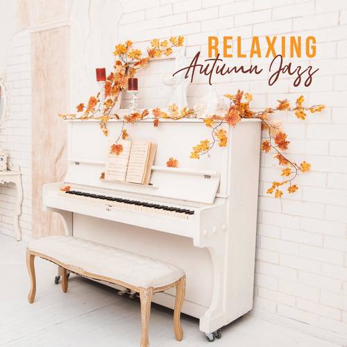 Relaxing Autumn Jazz (Background Instrumental Cafe Jazz Music, Romantic Piano on Cool Evenings)