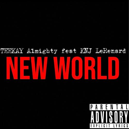NEW WORLD (feat. TEEKAY Almighty) [Explicit]