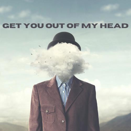 GET YOU OUT OF MY HEAD (feat. Relyae) [Explicit]