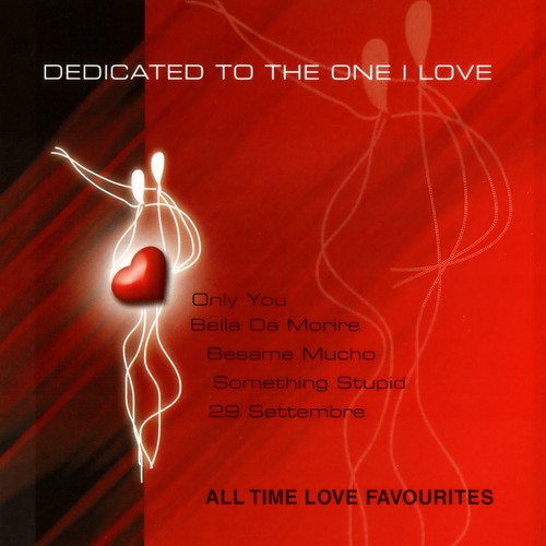 Dedicated To The One I Love - All Time Love Favourites