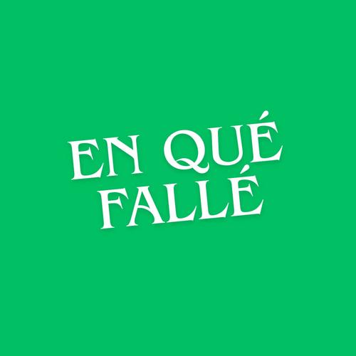 EN QUÉ FALLÉ