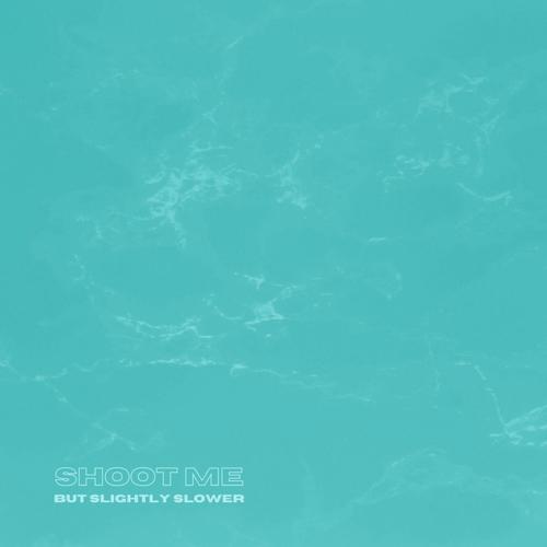 Shoot me (But Slightly Slower) [Explicit]