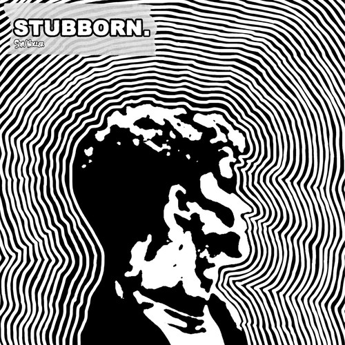Stubborn.