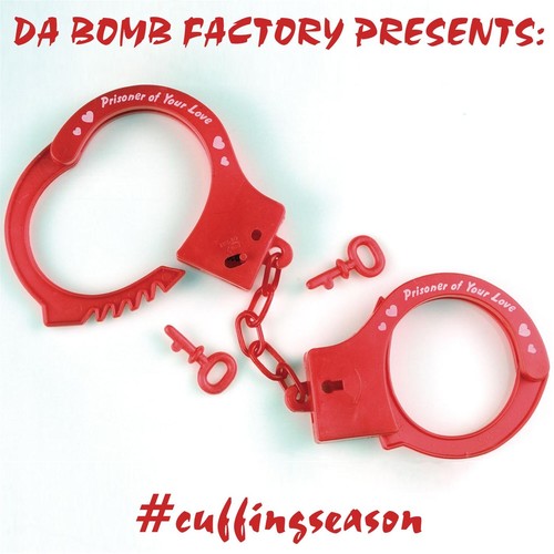 Da Bomb Factory Presents: #Cuffingseason (Explicit)