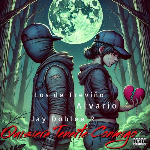 Quisiera Tenerte Conmigo (feat. Los de Treviño & Alvario) [Explicit]