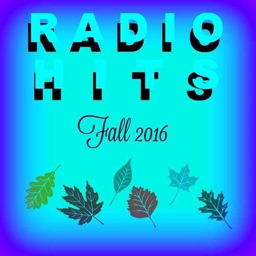 Radio Hits - Fall 2015 (A Collecition of Super Hits)