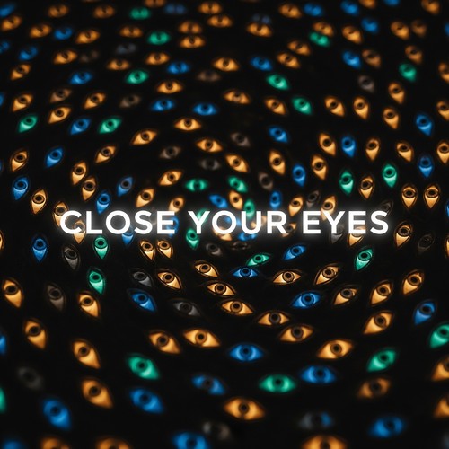 Close Your Eyes