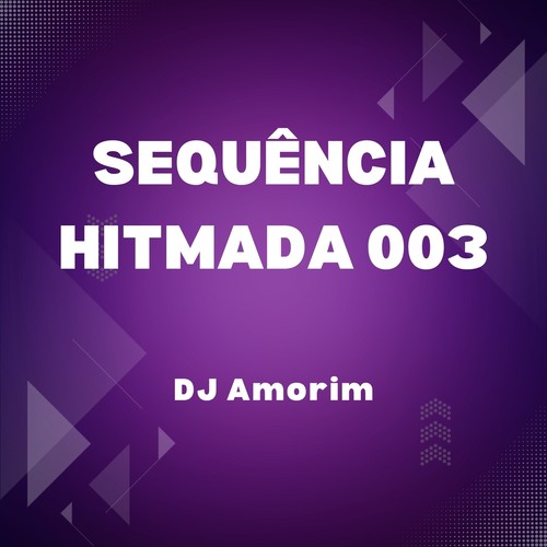 SEQUÊNCIA HITMADA 003 (Explicit)
