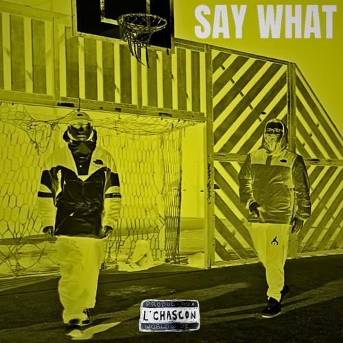SAY WHAT (feat. Criss Ignacio, L'chAscoN & Jerry Hilfeeger) [Explicit]