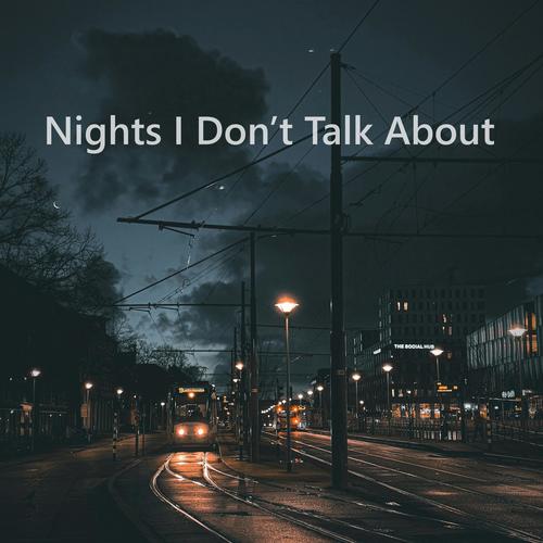 Nights I Don’t Talk About