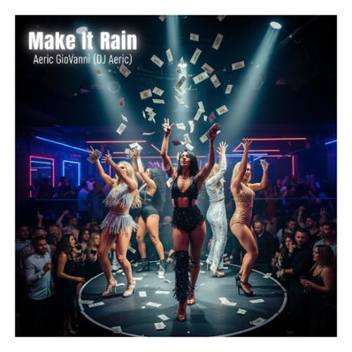MAKE IT RAIN (feat. Aeric Giovanni) [2026 New Version]