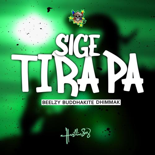 SIGE TIRA PA (feat. Dhimmak & Beelzy)