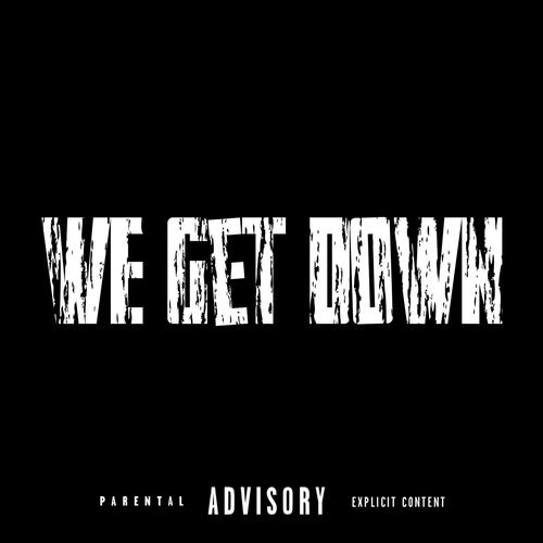 We Get Down (feat. BabyA2100 & luh5) [Explicit]