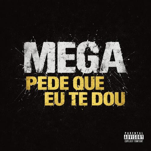 MEGA PEDE QUE EU TE DOU (Radio Edit) [Explicit]