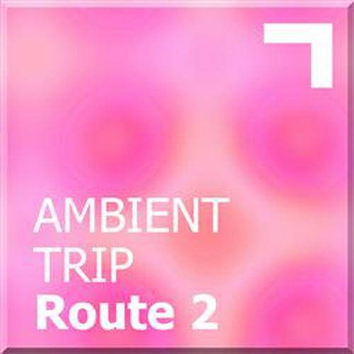 Ambient Trip – Route 2