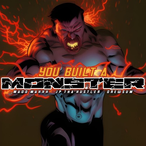 You Built a Monster (Explicit)