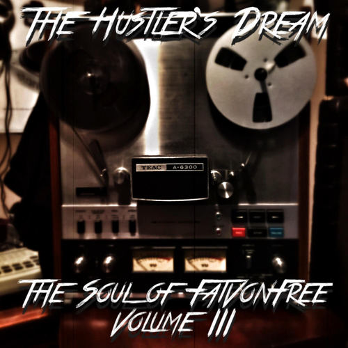 The Soul of FatVonFree, Vol. III...The Hustler's Dream