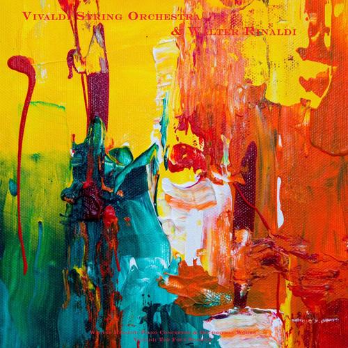 Walter Rinaldi: Piano Concertos & Orchestral Works / Vivaldi: The Four Seasons