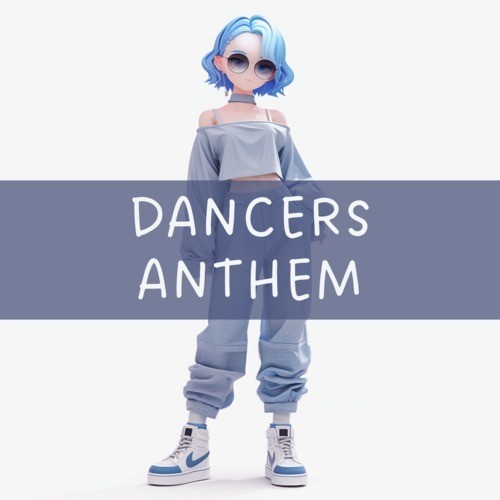 DANCERS ANTHEM