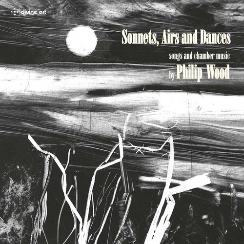 WOOD, P.: Vocal and Chamber Music (Sonnets, Airs and Dances) (L-.J. Rogers, J. Turner, H. Davies, J. Price, Bouman, Manchester Camerata)