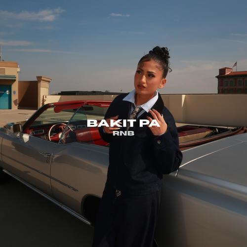 Bakit Pa (feat. Ashley Mehta)