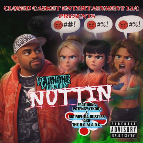 NUTTIN (feat. POTENCY THE KING OF RAP & BIG MEL DA HUSTLER) [Radio Edit] [Explicit]
