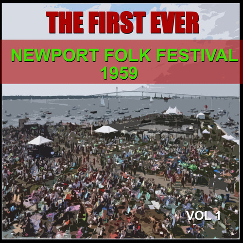 The First Ever Newport Folk Festival - 1959, Vol. 1