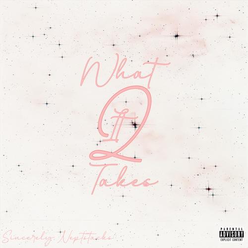 WHAT IT TAKES 2 (Explicit)