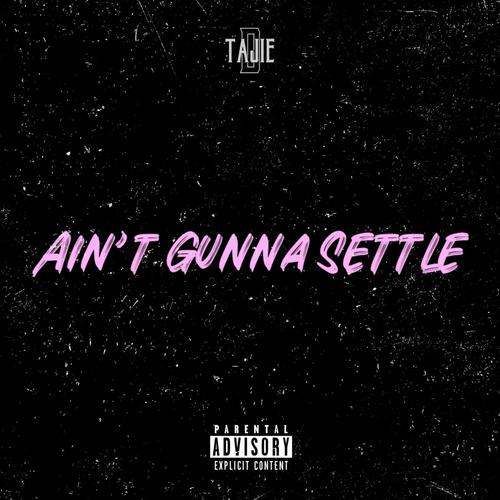Ain't Gunna Settle (Explicit)