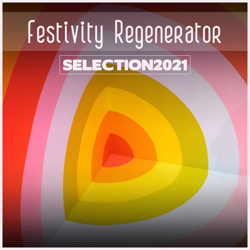 Festivity Regenerator Selection 2021