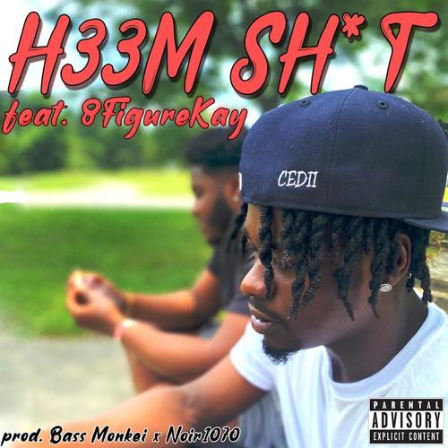 H33M **** (feat. 8FigureKay) [Explicit]