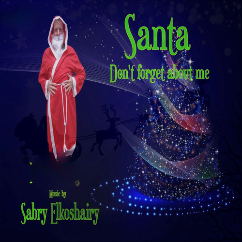 Santa dont forget about me