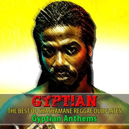 The Best of Shashamane Reggae Dubplates (Gyptian Anthems)