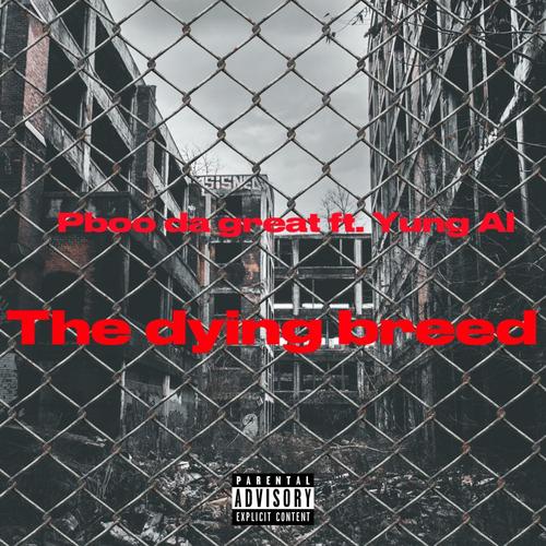 THE DYING BREED (feat. YUNG AL) [Explicit]