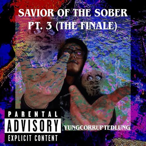 Savior of the Sober, Pt. 3 (The Finale) [Explicit]