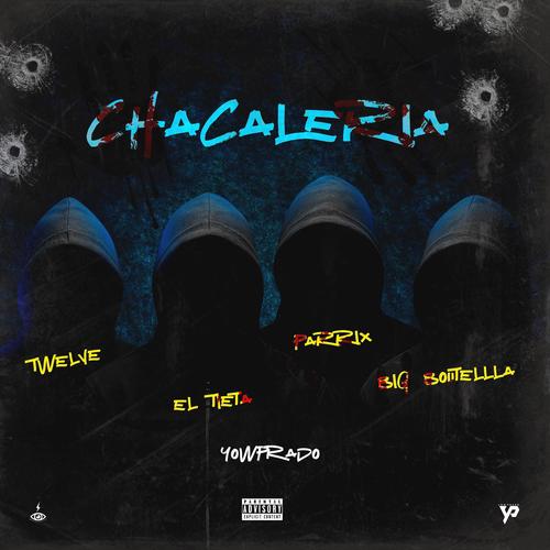 Chacaleria (feat. Twelve VII, El Tieta, Parrix & Big Boutella) [Explicit]
