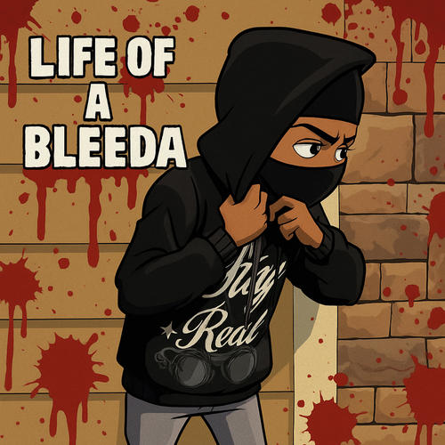 Life Of A Bleeda (Explicit)