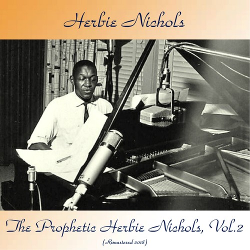 The Prophetic Herbie Nichols Vol.2 (Remastered 2018)